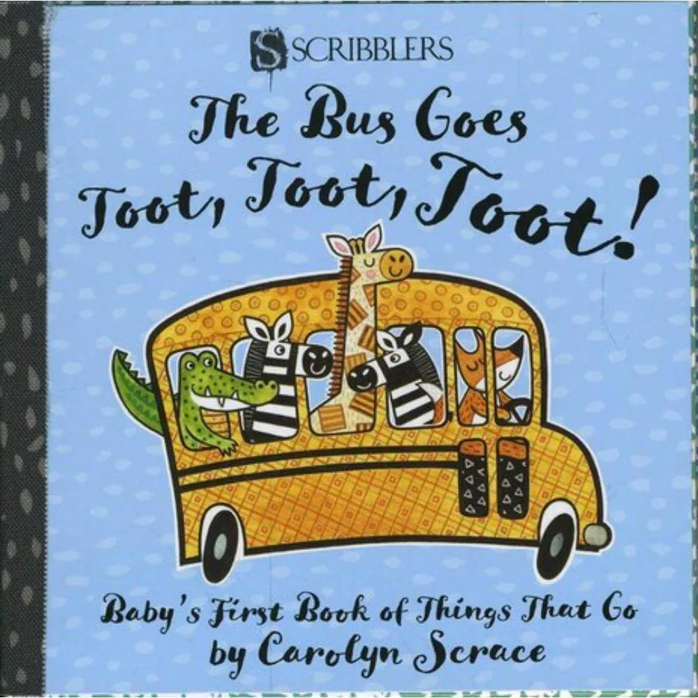 BUS GOES TOOT, TOOT, TOOT! BABYS FIRST BOOK OF THINGS THAT GO