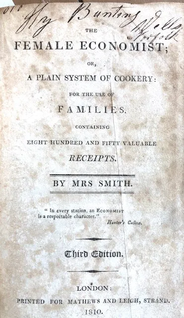 The Female Economist; or, A Plain System of Cookery: for the Use of Families, containing Eight Hundred and Fifty Valuable Receipts (Mrs. Smith)